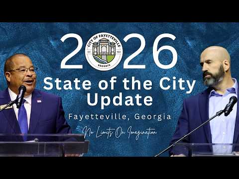 City of Fayetteville, Georgia 2026 State of The City Address & City Update City of Fayetteville, Georgia 2026 State of The City Address & City Update