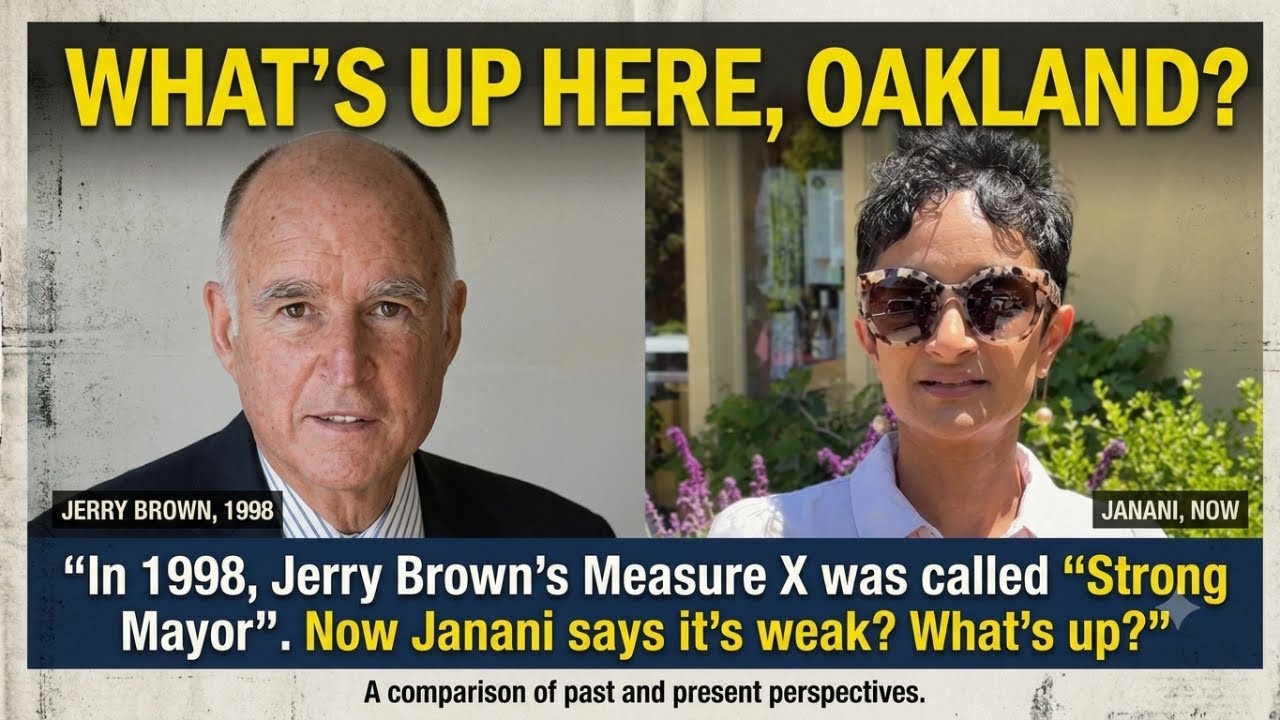 In 1998 Jerry Brown’s Oakland Measure X Was Called Strong Mayor, Now Janani Says It’s Weak.  Come On