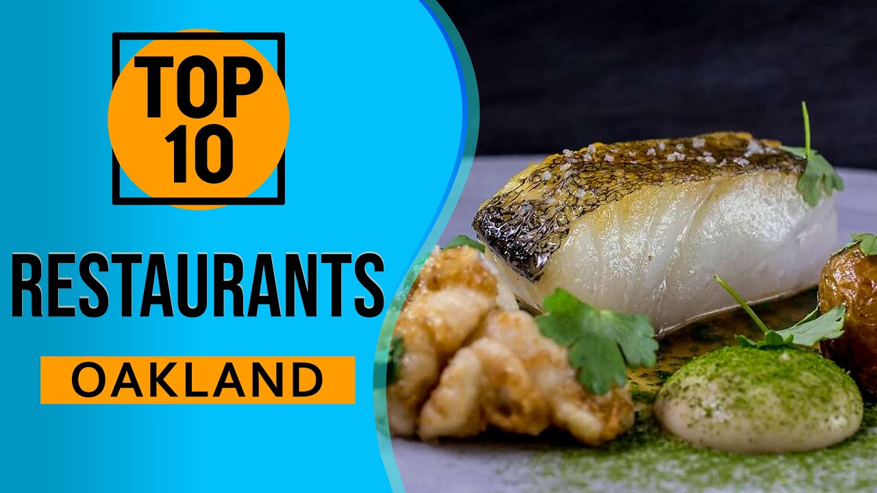 Top 10 Best Restaurants in Oakland, California Top 10 Best Restaurants in Oakland, California