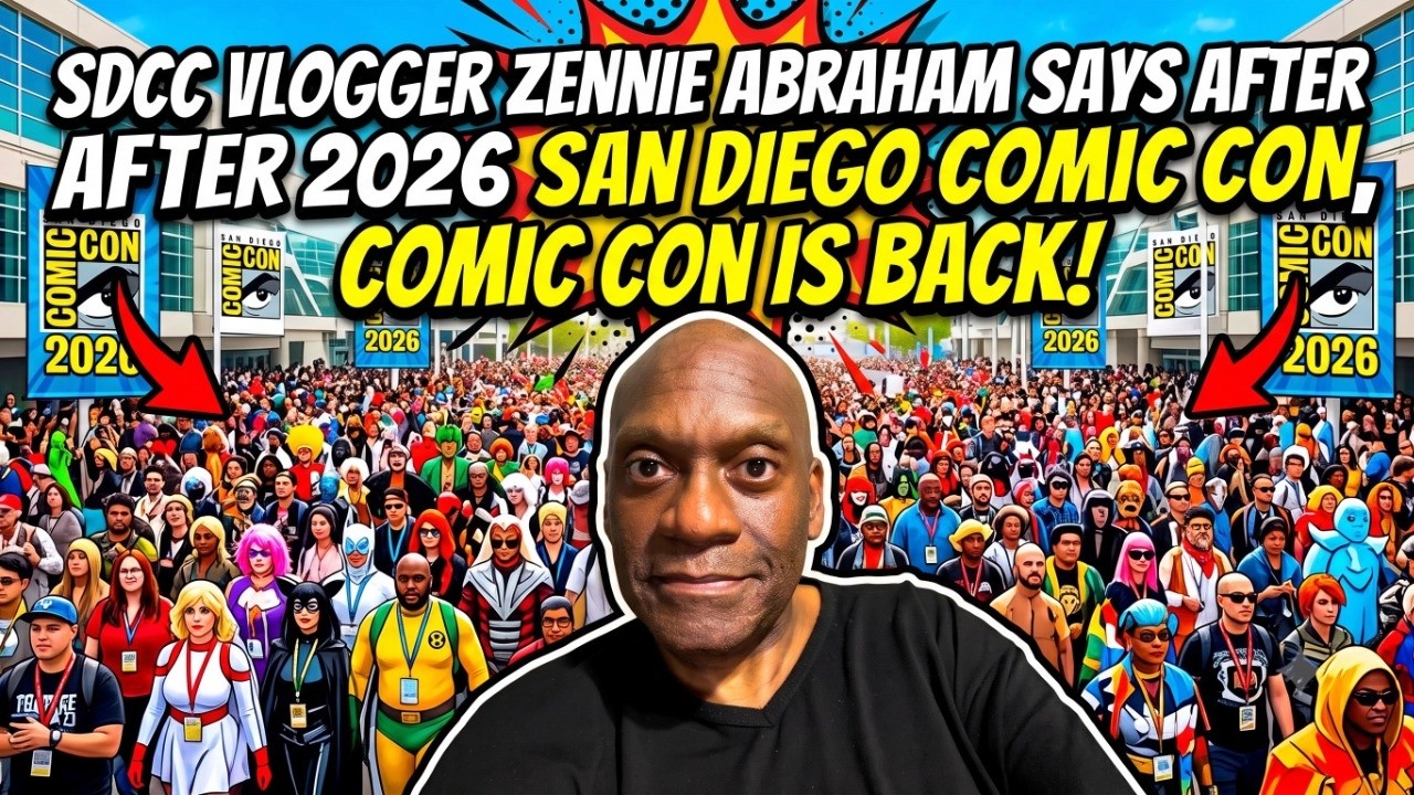 After SDCC 2026 Hall H Controversy SDCC Vlogger Zennie Abraham Says San Diego Comic Con Is Back,