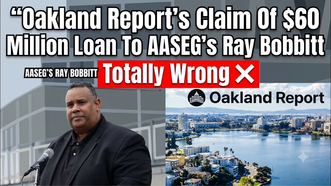 City Of Oakland Not Loaning AASEG Ray Bobbitt Million As Oakland Report Writes An Error City Of Oakland Not Loaning AASEG Ray Bobbitt Million As Oakland Report Writes An Error