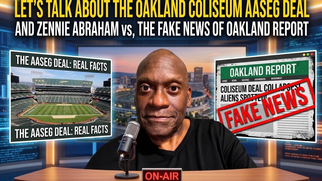 Let’s Talk About The Oakland Coliseum AASEG Deal And All The Fake News From Oakland Report